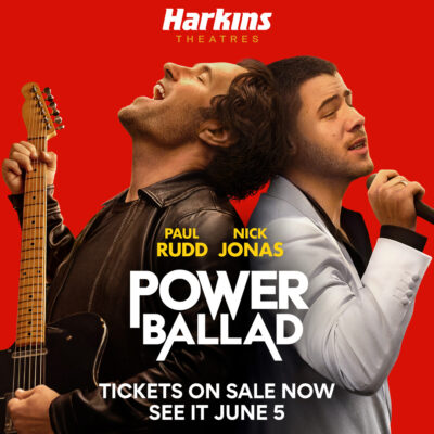 Harkins Theatres - Power Ballad – COMING SOON, JUNE 5!